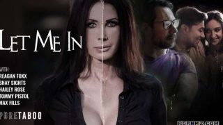 PureTaboo Reagan Foxx Shay Sights Hailey Rose Let Me In Pornmz