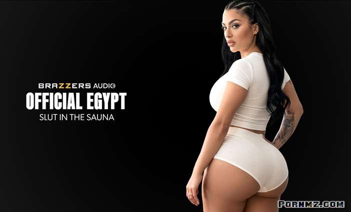 [Brazzers] The Official Egypt – Slut In The Sauna
