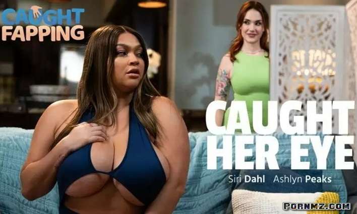 [CaughtFapping] Siri Dahl Ashlyn Peaks – Caught Her Eye